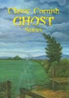 Classic Cornish Ghost Stories 0850253446 Book Cover