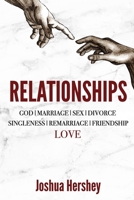 Relationships: God Marriage Sex Divorce Singleness Remarriage Friendship Love 0578413841 Book Cover