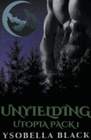 Unyielding (Utopia Pack) B0CLNR7H8Q Book Cover