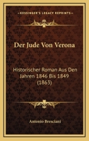 Der Jude Von Verona: Historischer Roman Aus Den Jahren 1846 Bis 1849 (1863) 1160069034 Book Cover