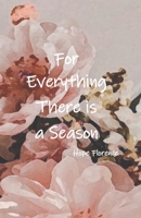 For Everything, There is a Season B09S64N28D Book Cover