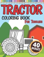 Tractor Coloring Book for Toddlers: 40 Simple Colouring Images with Tractors for Boys and Girls B08P26YBSG Book Cover