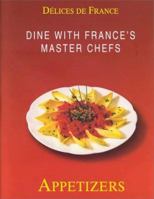 Dine with France's Master Chefs: Appetizers (Delices de France) 3829027435 Book Cover