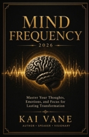 MIND FREQUENCY KAI VANE 2026 B0HBD3L2H9 Book Cover