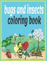bugs and insects coloring book: Fun Coloring Book ,Bee,Ant,Spider, and More B08924GZ7B Book Cover