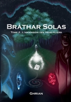 Bràthar Solas: Tome 2 : L'ascension des trois piliers null Book Cover
