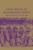 Civic Ritual in Renaissance Venice 0691102007 Book Cover