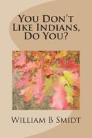 You Don't Like Indians, Do You? 1732206600 Book Cover