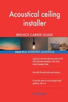 Acoustical ceiling installer RED-HOT Career Guide; 2532 REAL Interview Questions 1719089744 Book Cover