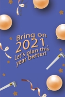 Bring On 2021 Let's Plan This Year Better!: 2021-2022 Planner - Bring on 2021, Let's Plan this year better! A Daily Weekly Monthly 12 Months Calendar Planner and Organize B08RFP4Q1V Book Cover