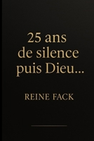 25 ans de silence puis... Dieu (French Edition) B0FRT1VLMP Book Cover