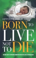 Born to Live Not to Die 1861519524 Book Cover