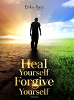 Heal Yourself Forgive Yourself for Men 1667118226 Book Cover