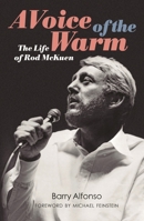 A Voice of the Warm: The Life of Rod McKuen 1493059807 Book Cover