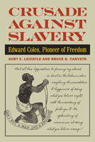 Crusade Against Slavery: Edward Coles, Pioneer of Freedom 0809330423 Book Cover