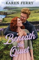 Beneath the Quiet: a single dad, grumpy x sunshine, romance set in a cosy village on the Irish coast 8797718602 Book Cover