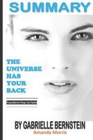 Summary the Universe Has Your Back by Gabrielle Bernstein: Transform Fear to Faith 1794690204 Book Cover