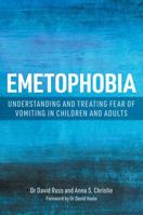 Emetophobia: Understanding and Treating Fear of Vomiting in Children and Adults 1839976578 Book Cover