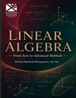 Linear Algebra: From Zero to Advanced Methods B0H16Z7XK4 Book Cover