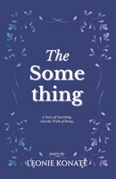 The Something: The Story About Searching. And The Truth About Being. B0FD77GRSH Book Cover