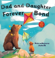 Fathers Day Gifts: Dad and Daughter Forever Bond, Why a Daughter Needs a Dad: Celebrating Father's Day With a Special Picture Book Gifts 1961443112 Book Cover
