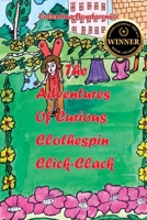 The Adventures of Curious Clothespin Click-Clack 1947600079 Book Cover