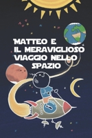 Matteo e il meraviglioso viaggio nello spazio B09XSX7DMD Book Cover