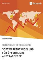 Softwareentwicklung F�r �ffentliche Auftraggeber. Agile Entwicklung Und Preiskalkulation 3960952678 Book Cover