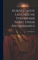 Kurzgefasste Lateinische Synonymik Nebst Einem Antibarbarus 1020645016 Book Cover