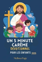 Un 5 Minute Carême Dévotionnel Pour Les Enfants 2025 (French Edition) B0DV93FWKN Book Cover