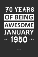 70 Years Of Being Awesome January 1950 Notebook: NoteBook / Journla Born in 1950, Happy 70th Birthday Gift, Epic Since 1950 1655374737 Book Cover