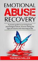 EMOTIONAL ABUSE RECOVERY: A proven guide to surviving from psychological abuse, forever hiding the signs of trauma and returning to life 1072085186 Book Cover