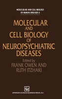 Molecular and Cell Biology of Neuropsychiatric Diseases (MOLECULAR AND CELL BIOLOGY OF HUMAN DISEASES) 0412478005 Book Cover