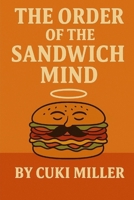 The Order of the Sandwich Mind B0F6BB43NN Book Cover