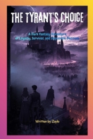 THE TYRANT’S CHOICE: A Dark Fantasy Adventure of Loyalty, Survival, and Impossible Decisions B0GGRCSFJC Book Cover