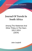 Journal Of Travels In South Africa: Among The Hottentot And Other Tribes, In The Years 1812-1814 1437086268 Book Cover