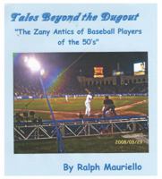 Tales Beyond The Dugout: "The zany antics of baseball players of the fifties" 069292468X Book Cover