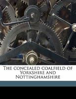 The Concealed Coalfield of Yorkshire and Nottinghamshire 1120874092 Book Cover