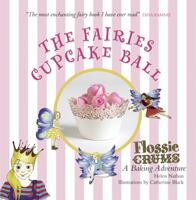 Flossie Crums: The Fairies Cupcake Ball: A Flossie Crums Baking Adventure by Nathan, Helen (2010) Hardcover 1843651599 Book Cover