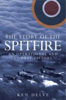 The Story of the Spitfire: An Operational and Combat History 1853677256 Book Cover