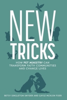 New Tricks : How Pet Ministry Can Transform Faith Communities and Change Lives 0835820742 Book Cover