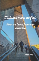 Mistakes make perfect: How we learn from our mistakes B0CCCJ38N4 Book Cover