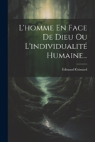 L'Homme En Face de Dieu Ou l'Individualit� Humaine... 1022638084 Book Cover