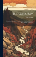 Hudson's Bay: Or, a Missionary Tour in the Territory of the Hon. Hudson's Bay Company, Page 42122 102066990X Book Cover