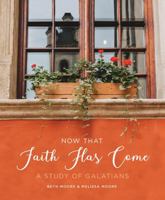 Now That Faith Has Come: A Study of Galatians 1735890901 Book Cover