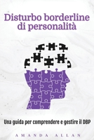 Disturbo borderline di personalità: Una guida per comprendere e gestire il DBP (Italian Edition) 1963815750 Book Cover