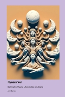 Rynara Vel: Defying the Plasma Lifecycle Ban on Zelaris 1779694156 Book Cover
