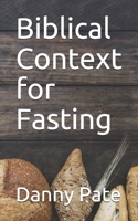 Biblical Context for Fasting B08Z2JWP8K Book Cover