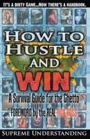 How to Hustle and Win: A Survival Guide for the Ghetto, Part One 098161700X Book Cover