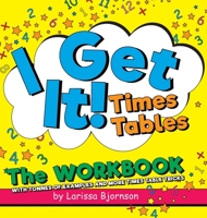 I Get It! Times Tables: The Workbook: With Tonnes of Examples And More Times Table Tricks 1039110576 Book Cover